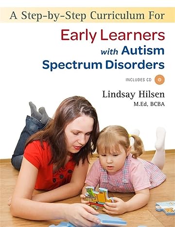 A Step-By-Step Curriculum for Early Learners with an Autism Spectrum Disorder