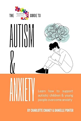 Autism & Anxiety: Learn how to support autistic children & young people overcome anxiety 