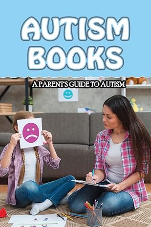 Autism Books: A Parent's Guide To Autism