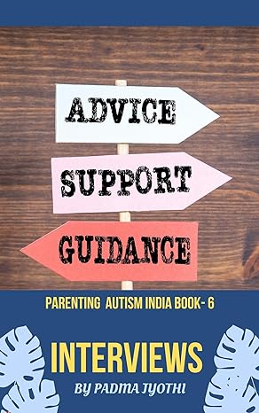 Parenting Autism India - Book 6: Interviews