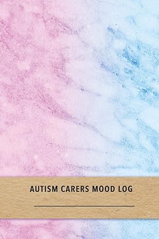 Autism Carers Mood Log: Mood and behavior tracking journal for carers and parents of Autistic kids Improve the care of your children with pattern logging