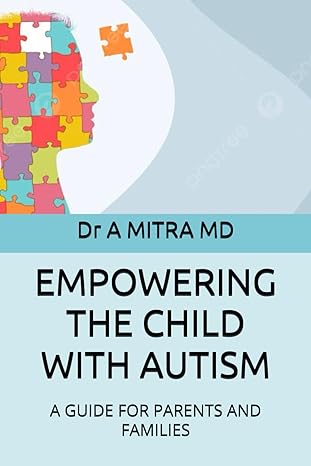 EMPOWERING THE CHILD WITH AUTISM: A GUIDE FOR PARENTS AND FAMILIES