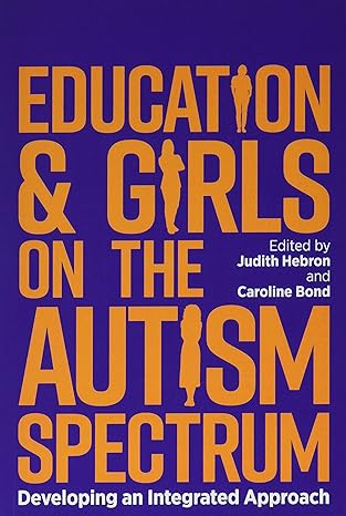 Education And Girls On The Autism Spectrum: Developing An Integrated Approach 