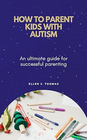 How to Parent Kids with Autism: An ultimate guide for successful parenting