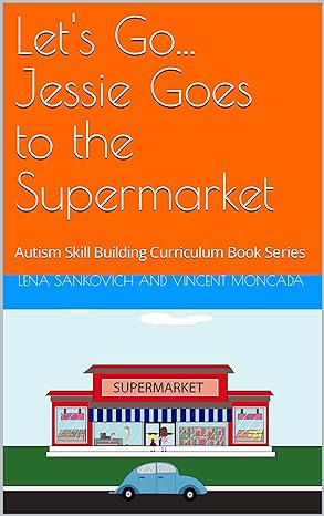 Let's Go...Jessie Goes to the Supermarket (Autism Skill Builders Book Series)