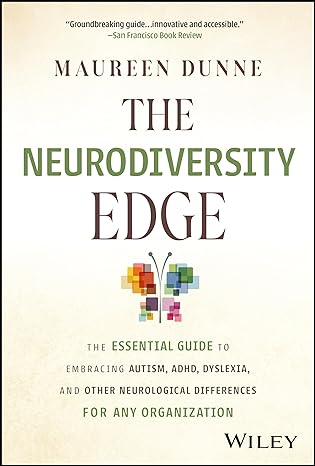 The Neurodiversity Edge: The Essential Guide to Embracing Autism, ADHD, Dyslexia, and Other Neurological Differences for Any Organization