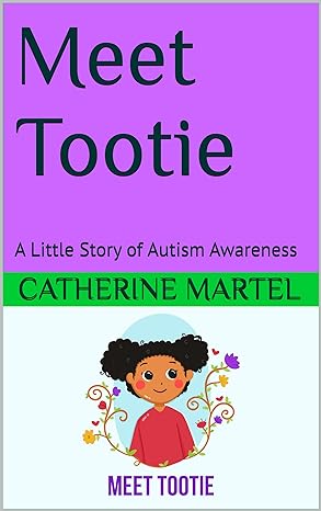 Meet Tootie: A Little Story of Autism Awareness (Tootie & Friends) 