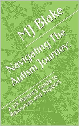 Navigating The Autism Journey: A UK Parent's Guide to Resources and Support