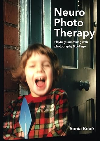 Neurophototherapy: Playfully Unmasking with Photography and Collage