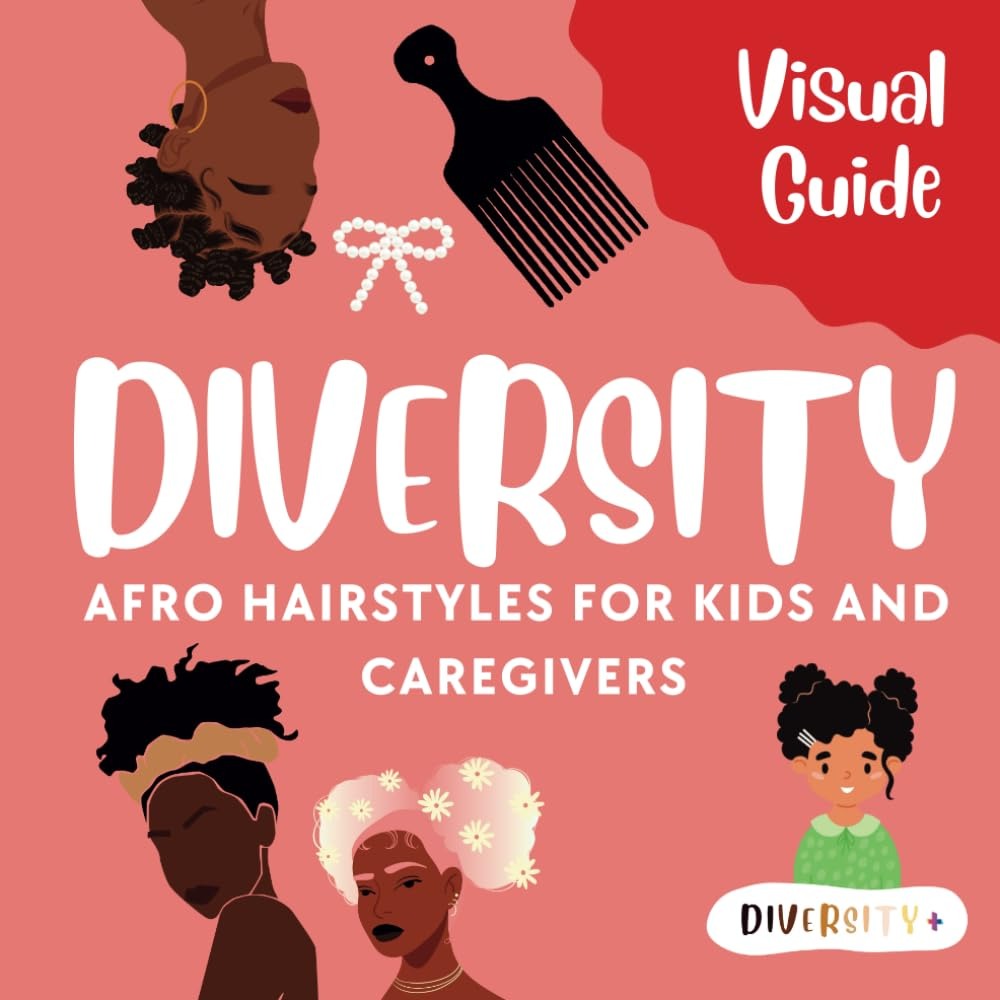 Diversity Afro Hair : A Visual Guide to Hairstyles for Black & Biracial Girls, Toddlers & Women: 40+ Illustrated Hairstyle Ideas for Parents, Kids & ... Inclusive Visual Life Skills Guides)