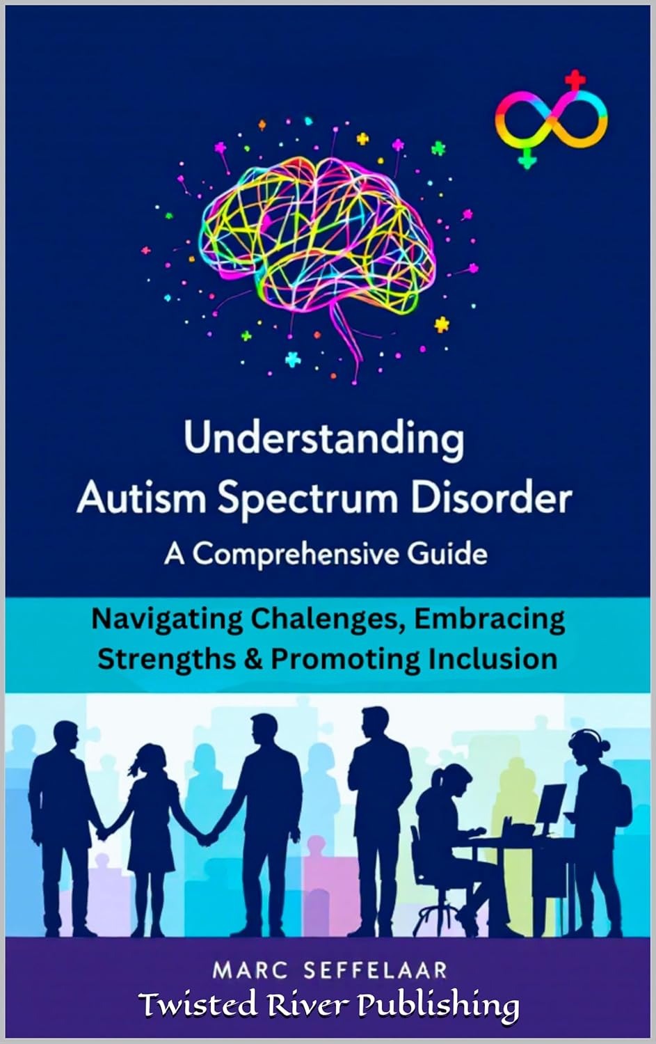 Understanding Autism Spectrum Disorder: Navigating Challenges, Embracing Strengths, and Promoting Inclusion  - Popular Autism Related Book