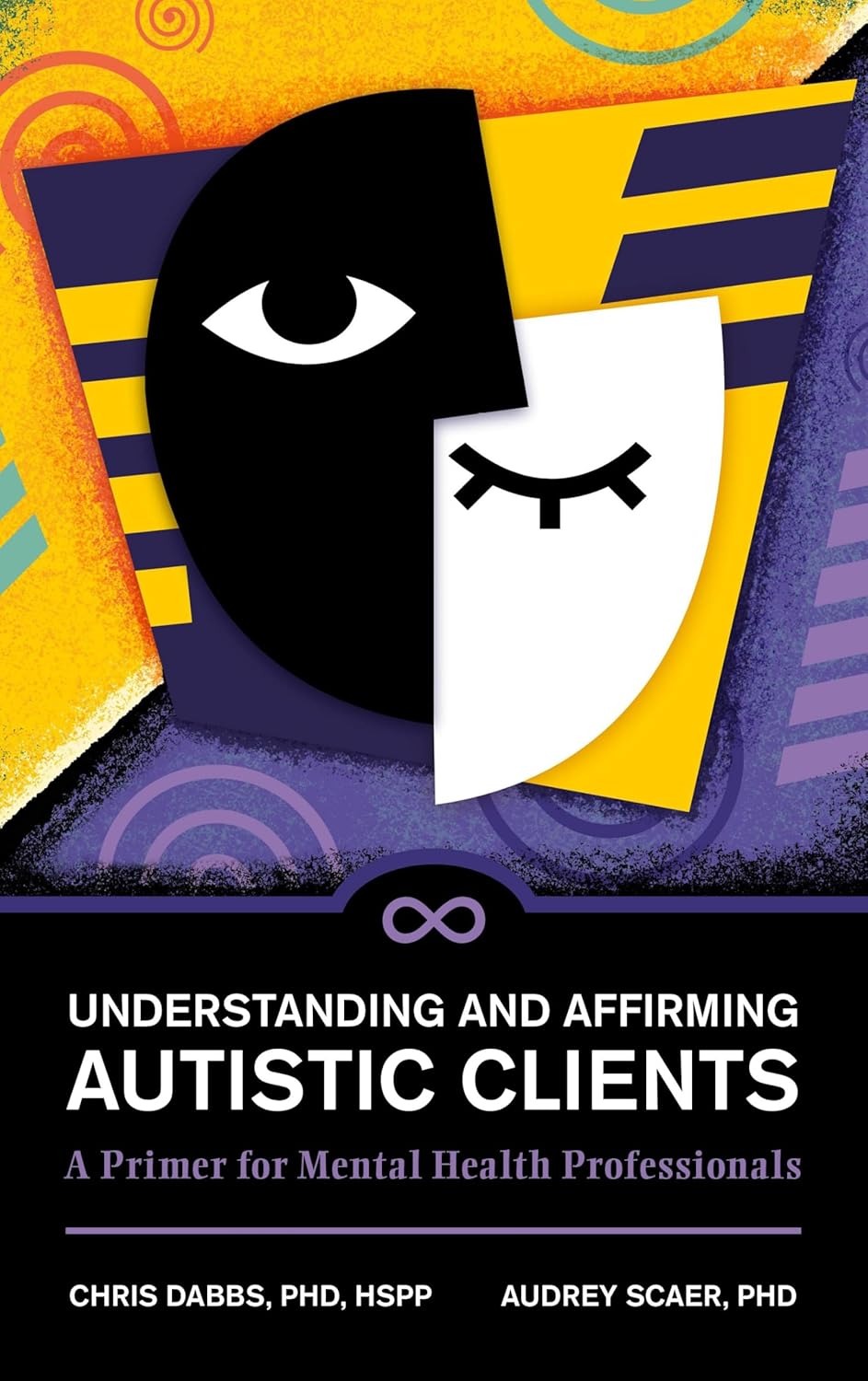 Understanding and Affirming Autistic Clients: A Primer for Mental Health Professionals 