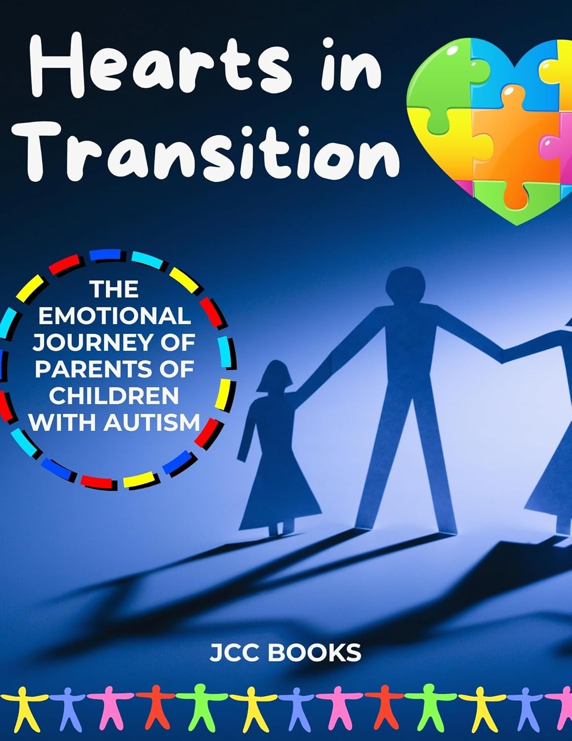 Hearts in Transition: The Emotional Journey of Parents of Autistic Children (Adventures on the Spectrum: A Series Based on Real Experiences about Childhood Autism)