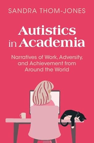 Autistics in Academia: Narratives of Work, Adversity, and Achievement from Around the World