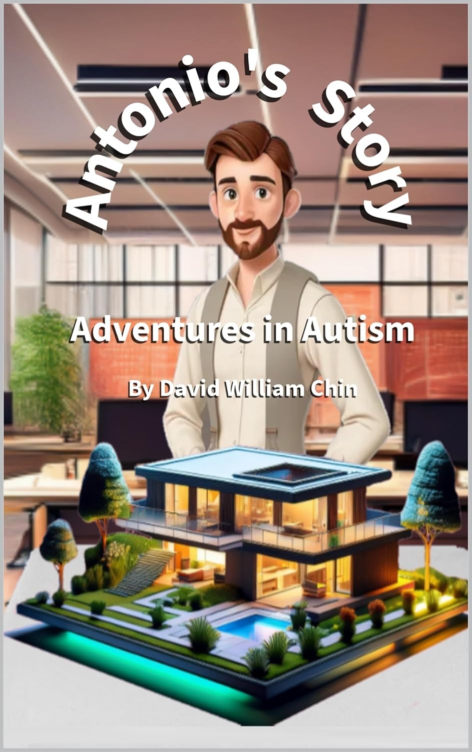 Antonio's Story: The Story of How a Nonverbal Person with Autism Became Successful (Adventures in Autism Book 5) - Popular Autism Related Book
