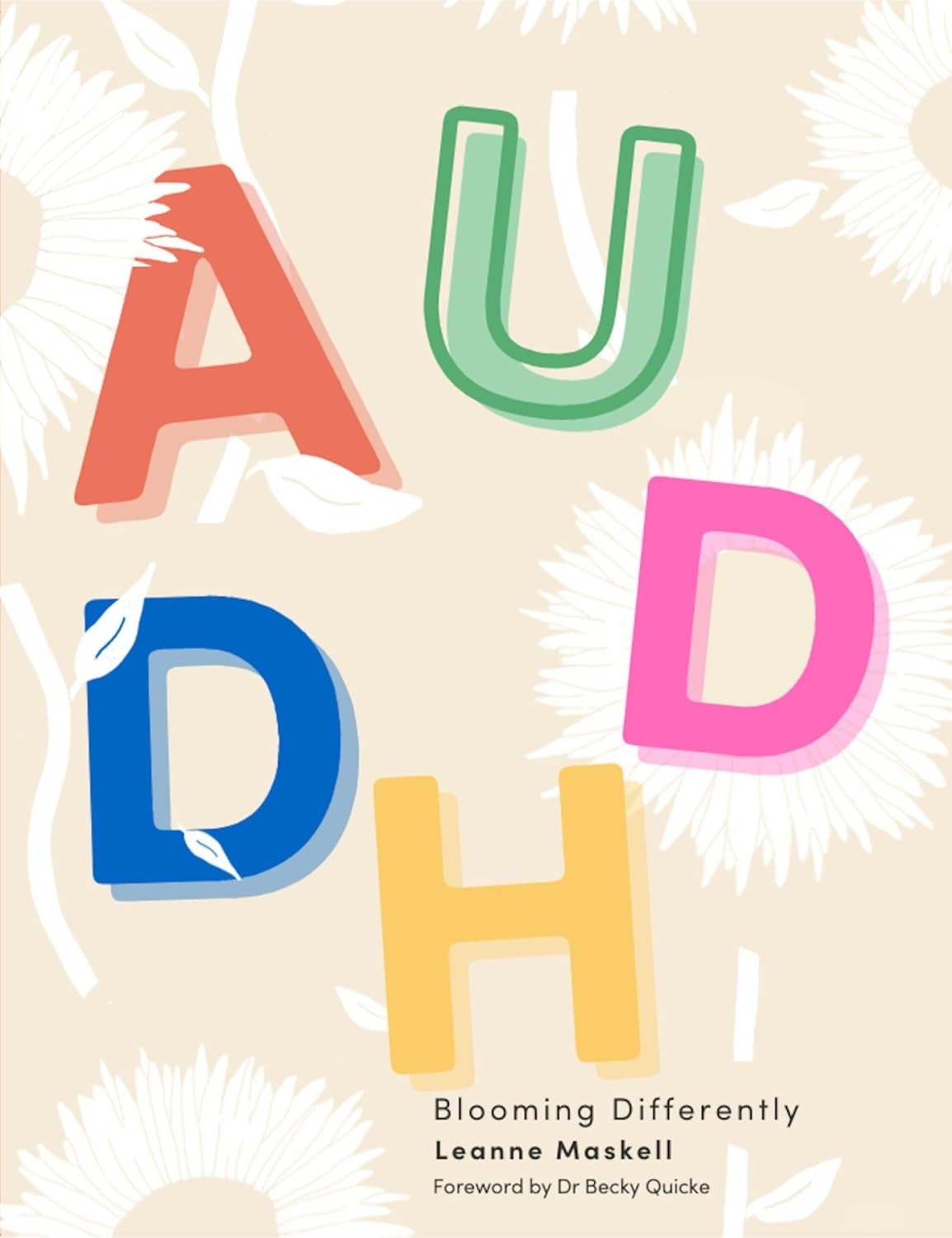 AuDHD: Blooming Differently by Leanne Maskell - Popular Autism Related Book