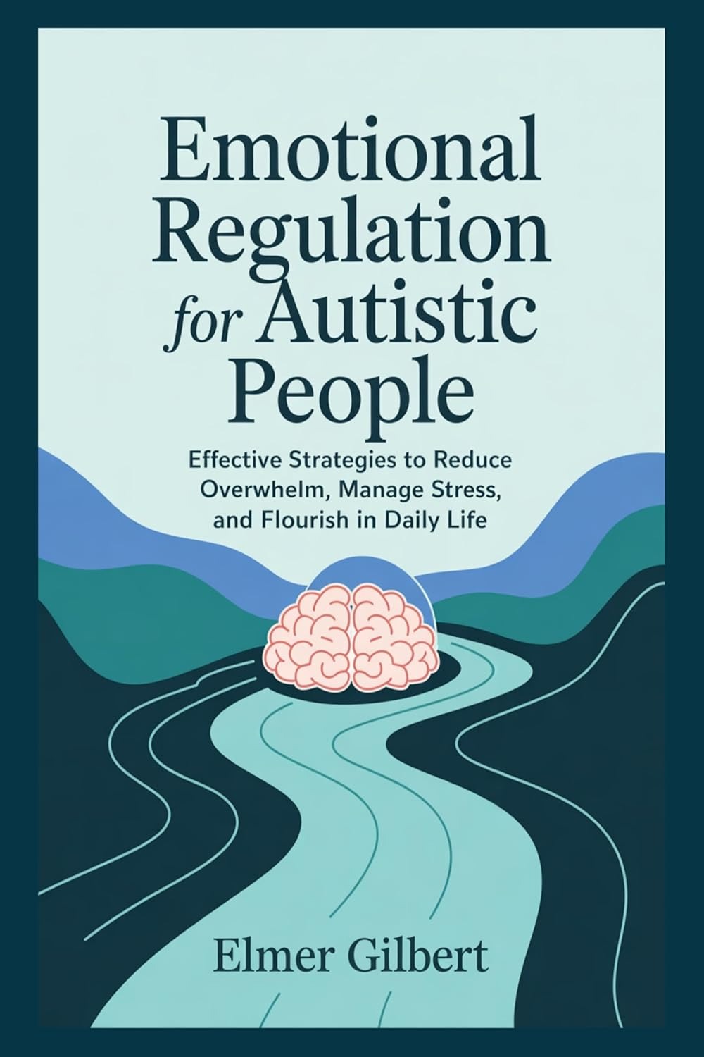 Emotional Regulation for Autistic People: Effective Strategies to Reduce Overwhelm, Manage Stress and Flourish in Daily Life - Popular Autism Related Book