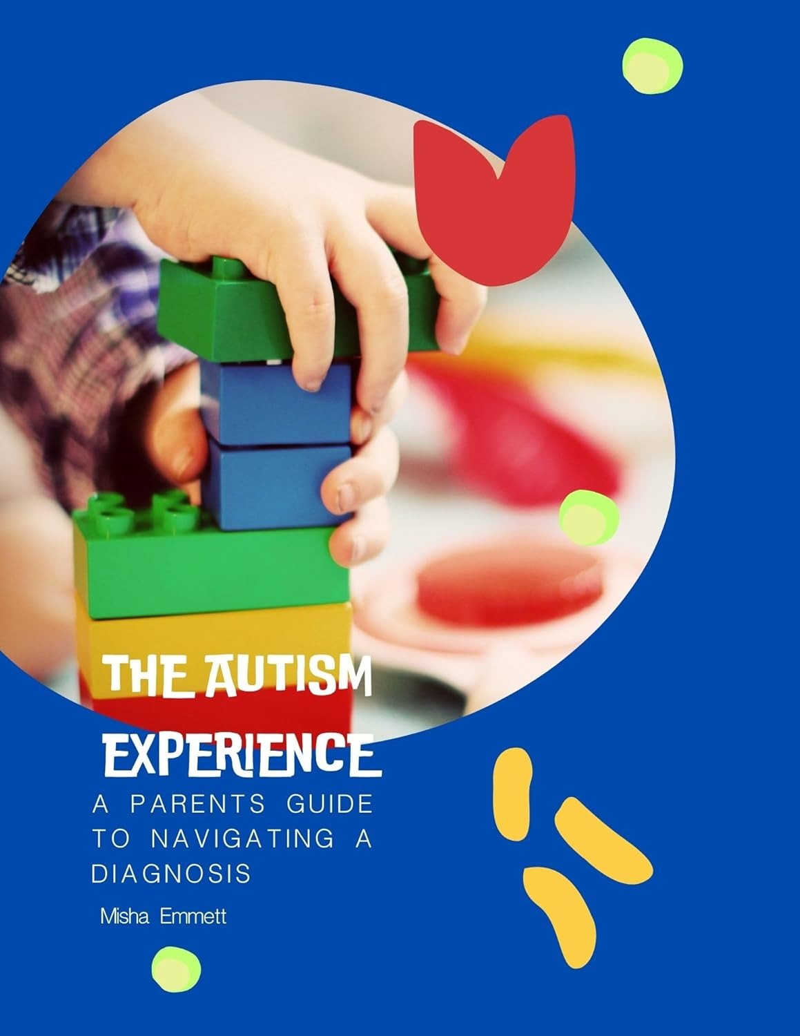The Autism Experience: A Parent's Guide to Navigating a Diagnosis (Autism for Parents Book 1) 