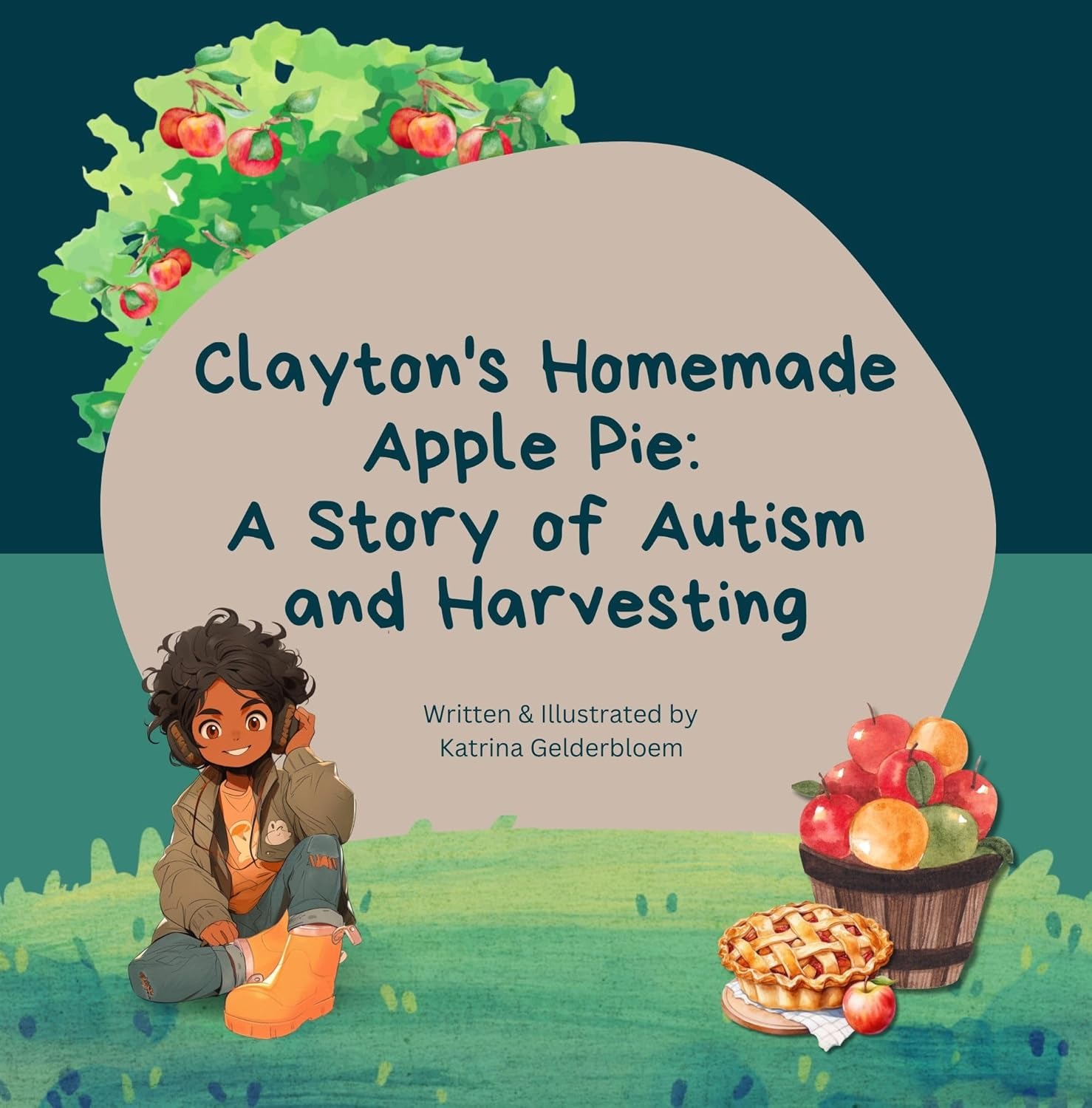 Clayton's Homemade Apple Pie: A Story of Autism and Harvesting (Clayton's Garden Adventures: Stories of Autism and Gardening)