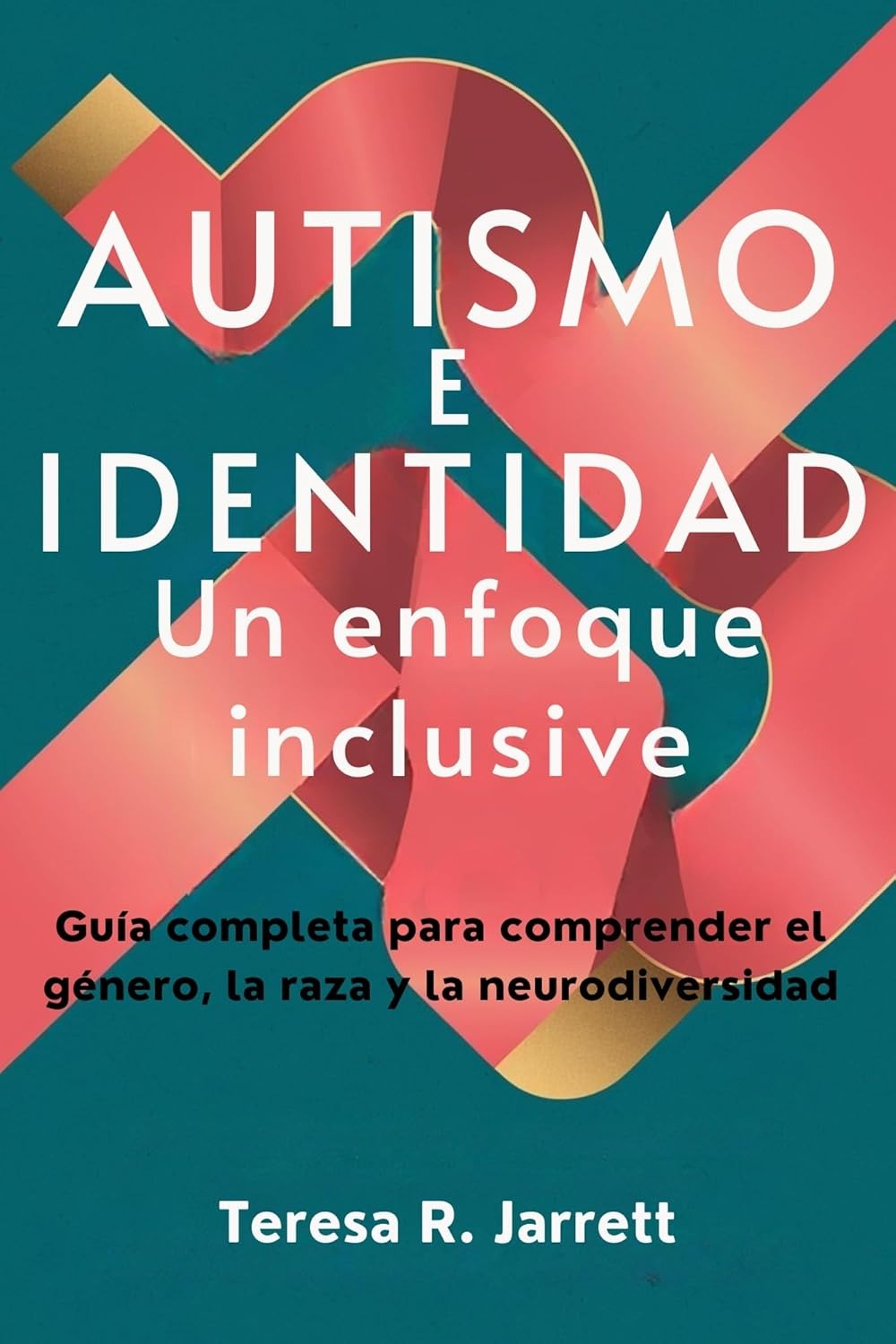 Autism and Identity: An Inclusive Approach: A Complete Guide to Understanding Gender, Race, and Neurodiversity (Embracing Autism Within Me)