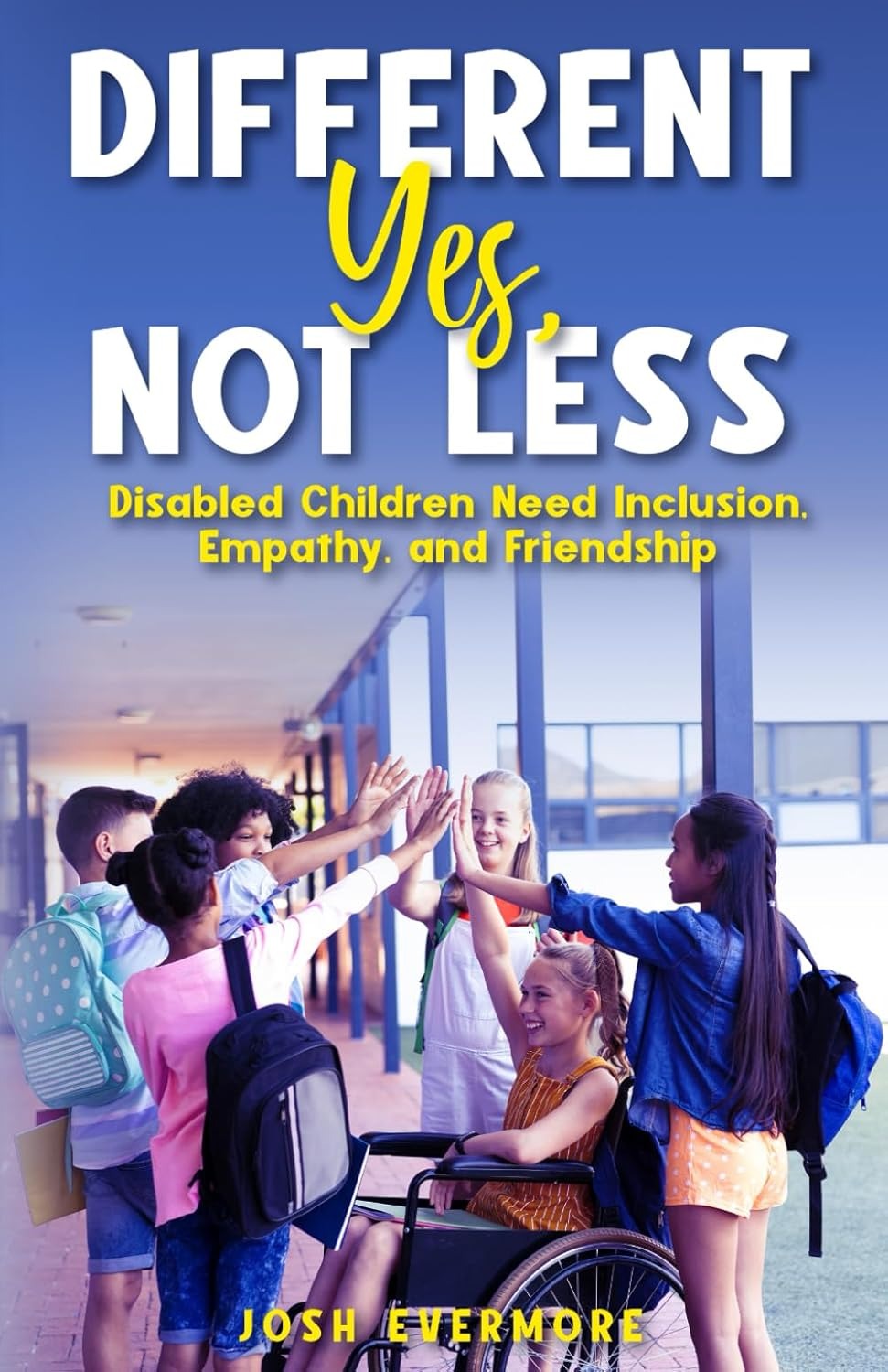 Different Yes, Not Less: Disabled Children Need Inclusion, Empathy, and Friendship