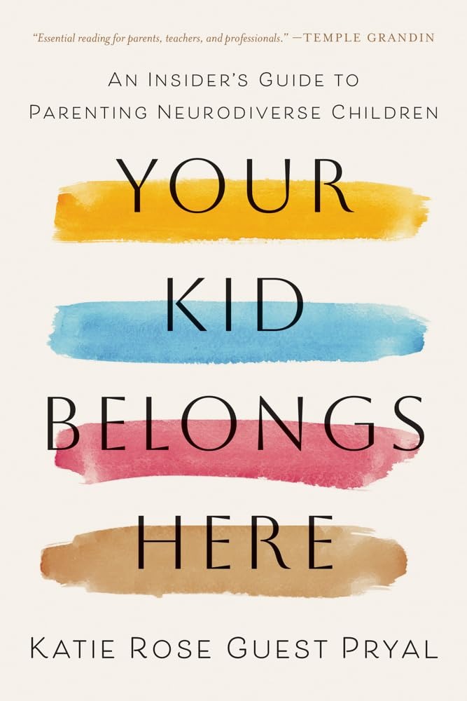 Your Kid Belongs Here: A Guide to Parenting Neurodiverse Children