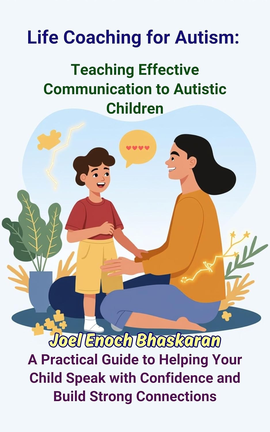 Life Coaching for Autism: Teaching Effective Communication to Autistic Children: A Practical Guide to Helping Your Child Speak with Confidence and Build ... from Childhood to Independence Book 3) - Popular Autism Related Book