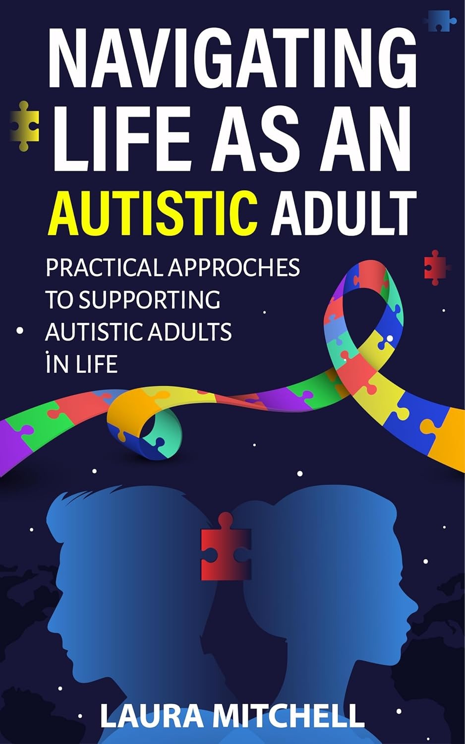 Navigating Life as an Autistic Adult: Practical Approaches to Supporting Autistic Adults in Life