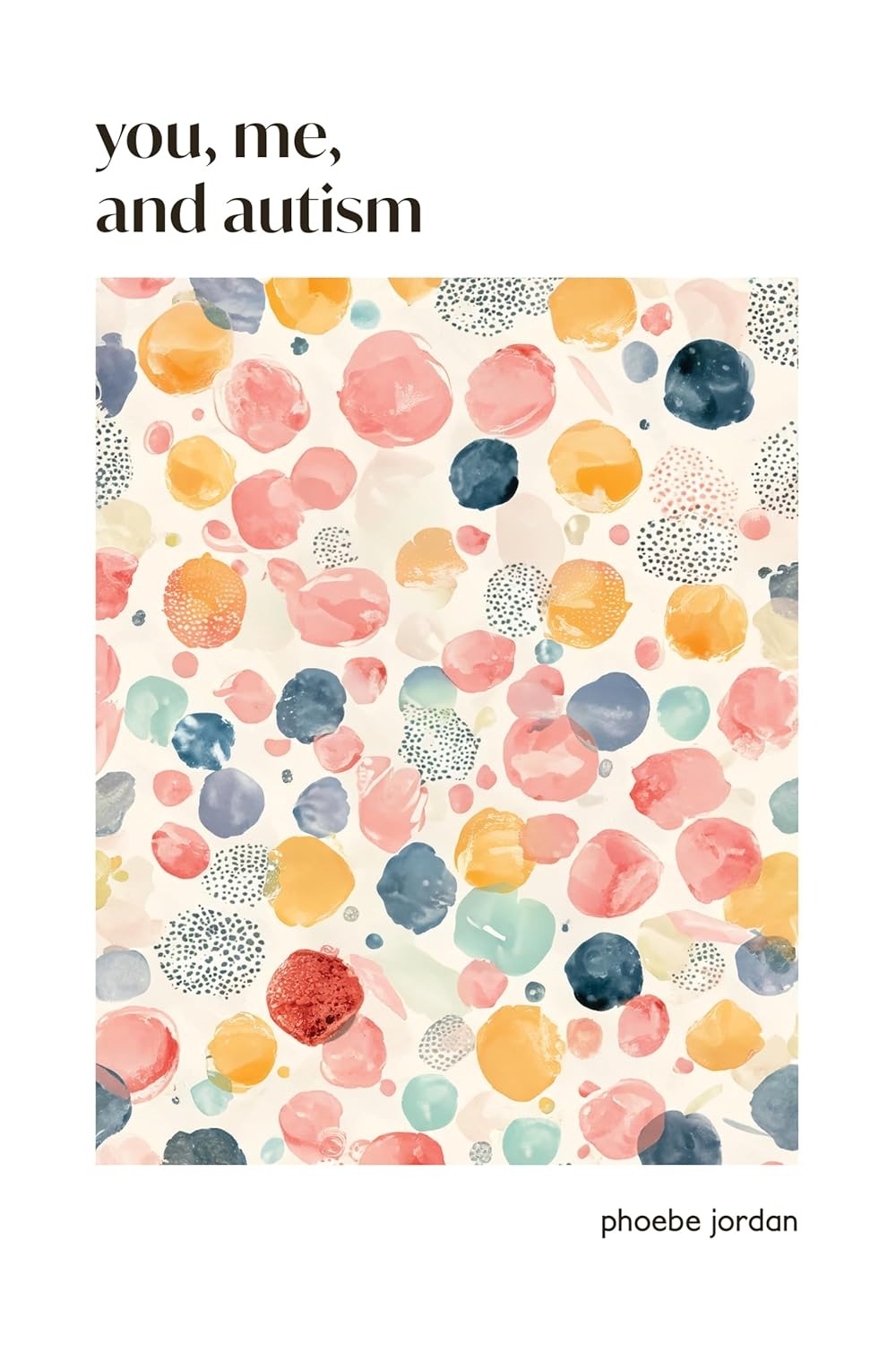 You, Me, and Autism: How to Support, Befriend, and Work with Autistic People