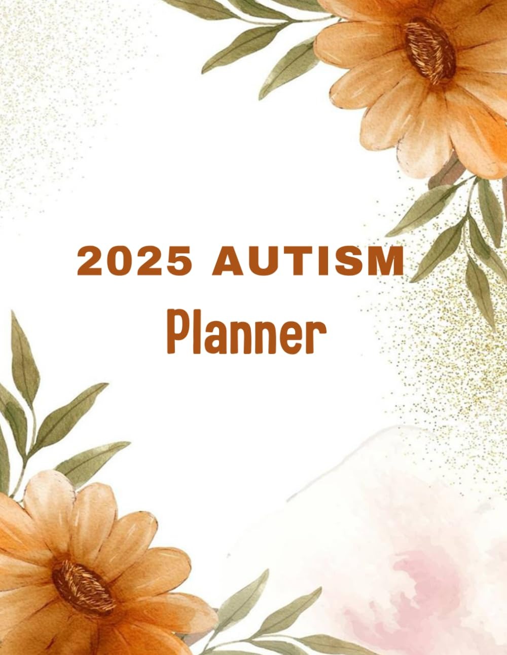2025 Autism Planner: Visual Schedules, Milestone Trackers, Exercises, Journal, Masking, Evaluations and more 