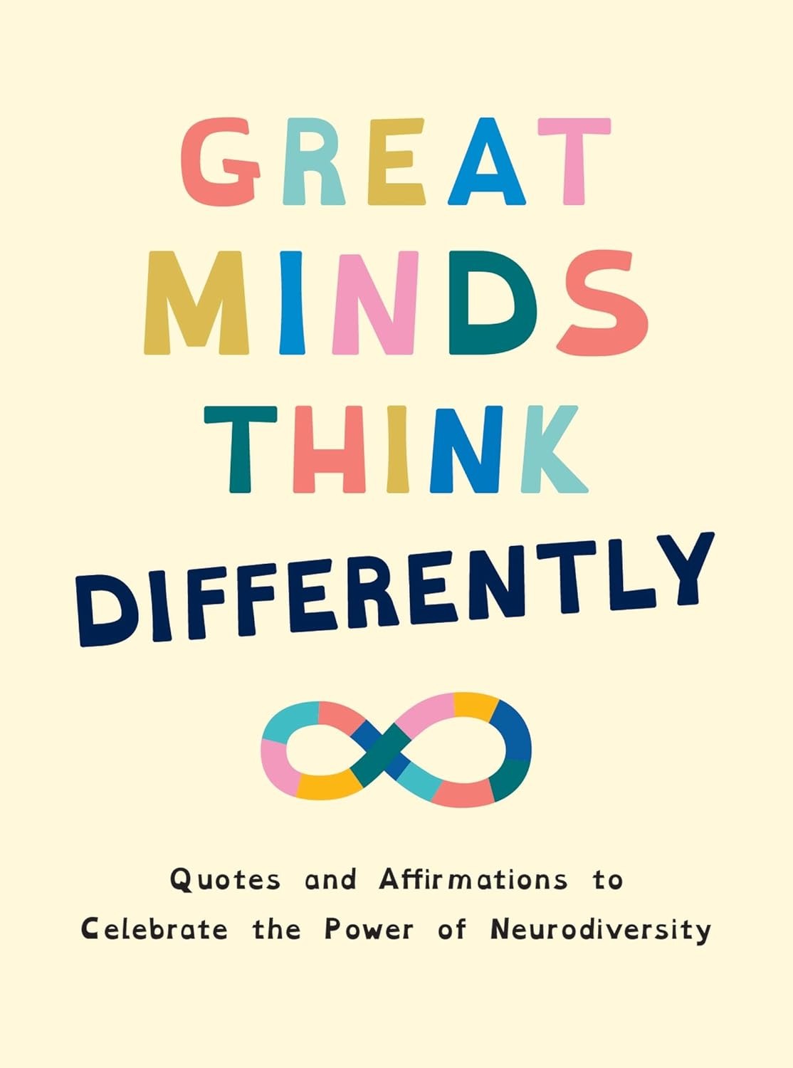 Great Minds Think Differently: A Celebration of Those with ADHD, Autism, Dyslexia and Other Neurodivergent Conditions