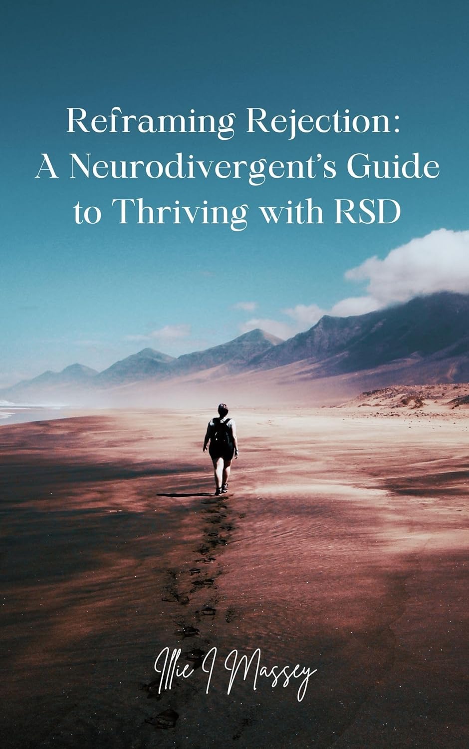 Reframing Rejection: A Neurodivergent’s Guide to Thriving with RSD (The Neurodivergent Blueprint: Success on Your Terms Book 1)