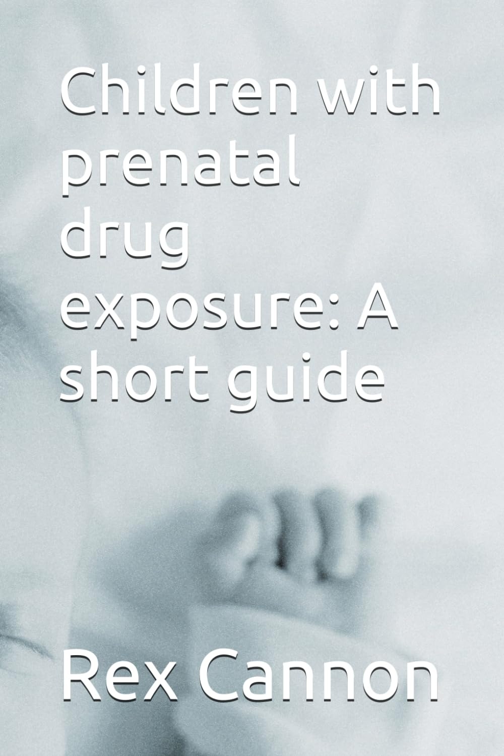 Children with prenatal drug exposure: A short guide 