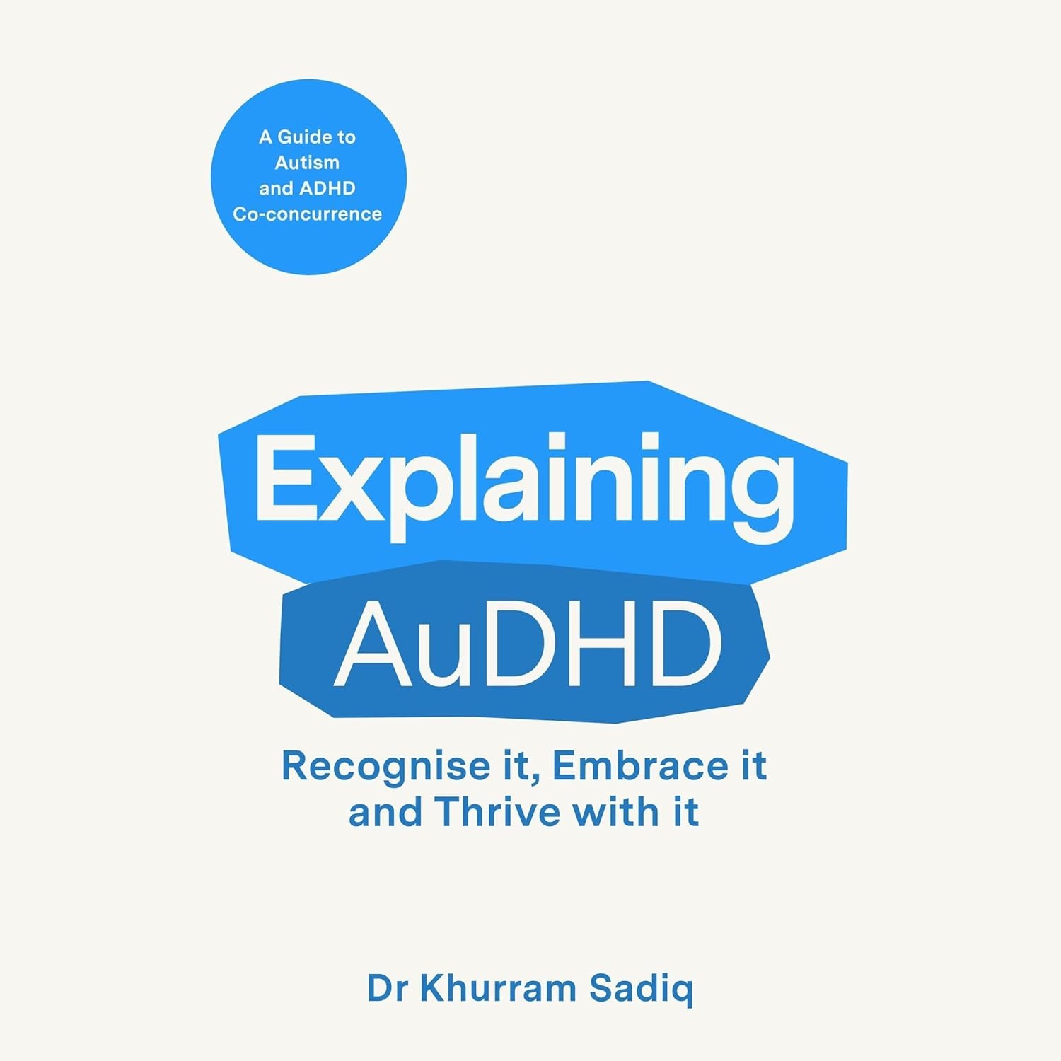 Explaining AuDHD: The expert-led guide to Autism and ADHD Co-concurrence