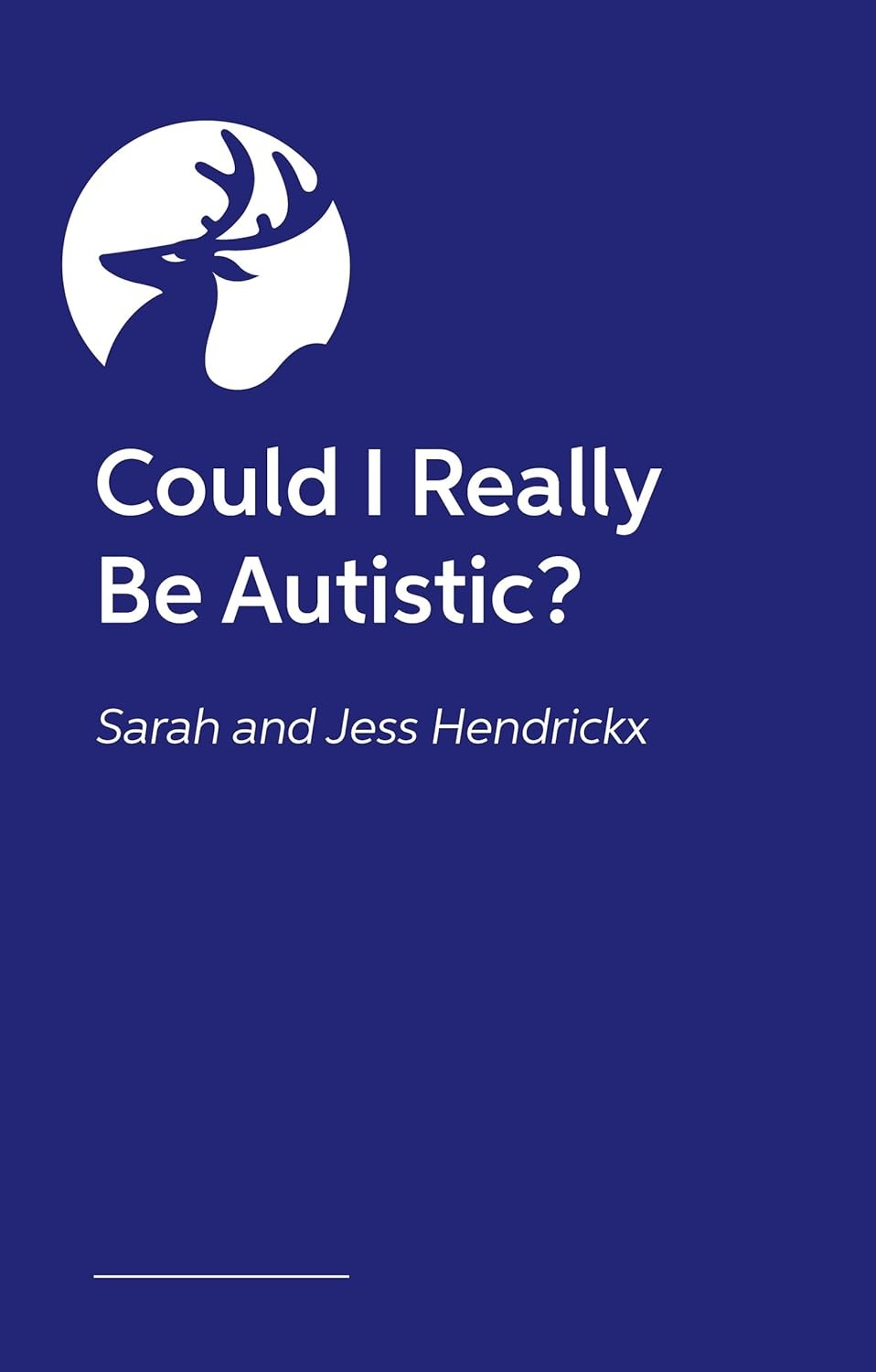 Could I Really Be Autistic?: Your First Steps to Self-Discovery