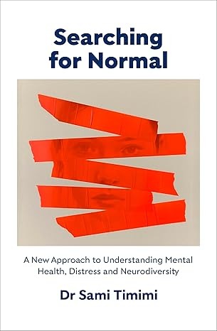 Searching for Normal: A New Approach to Understanding Mental Health, Distress and Neurodiversity 