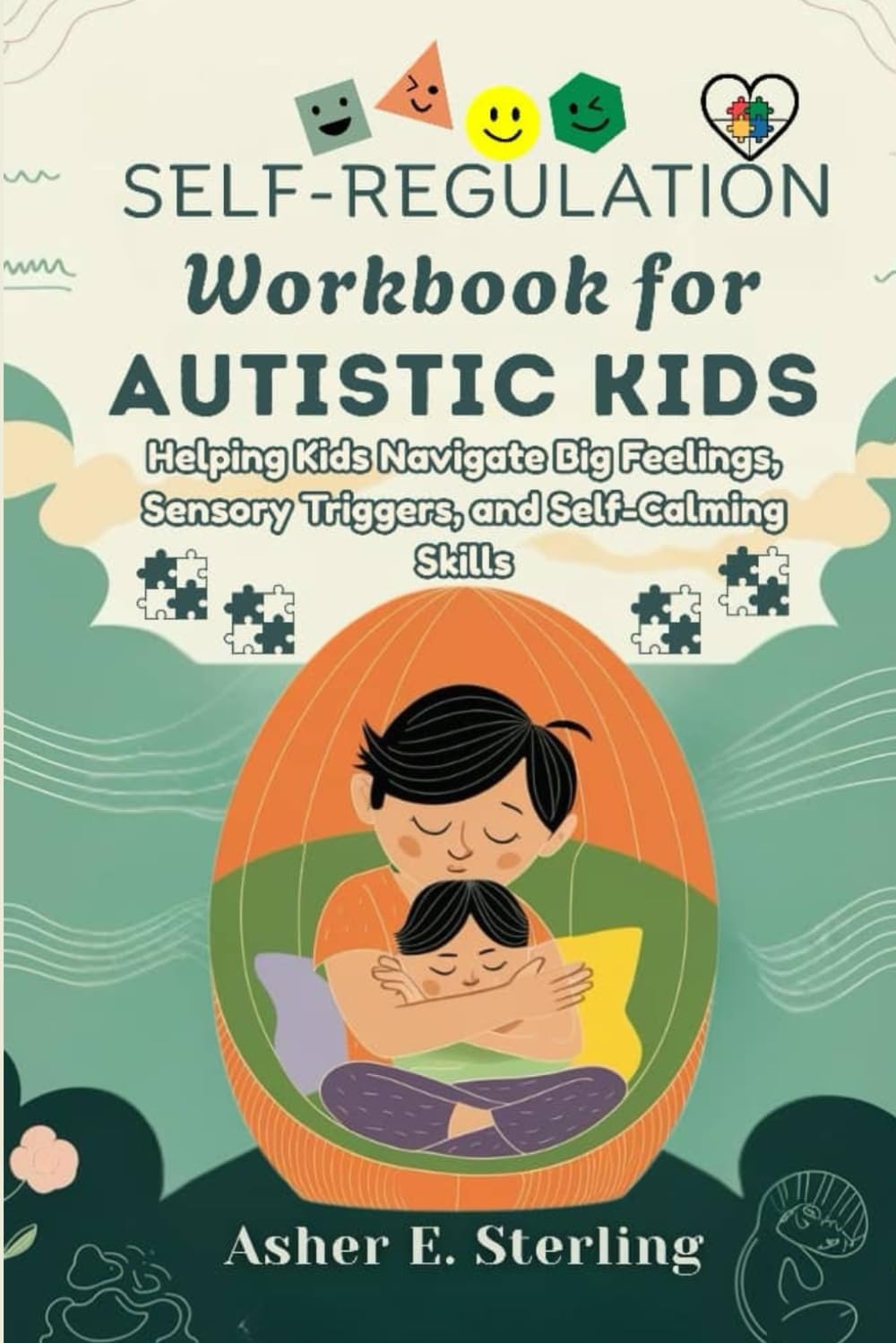 Self-Regulation Workbook for Autistic Kids: Helping Kids Navigate Big Feelings, Sensory Triggers, and Self-Calming Skills - Popular Autism Related Book