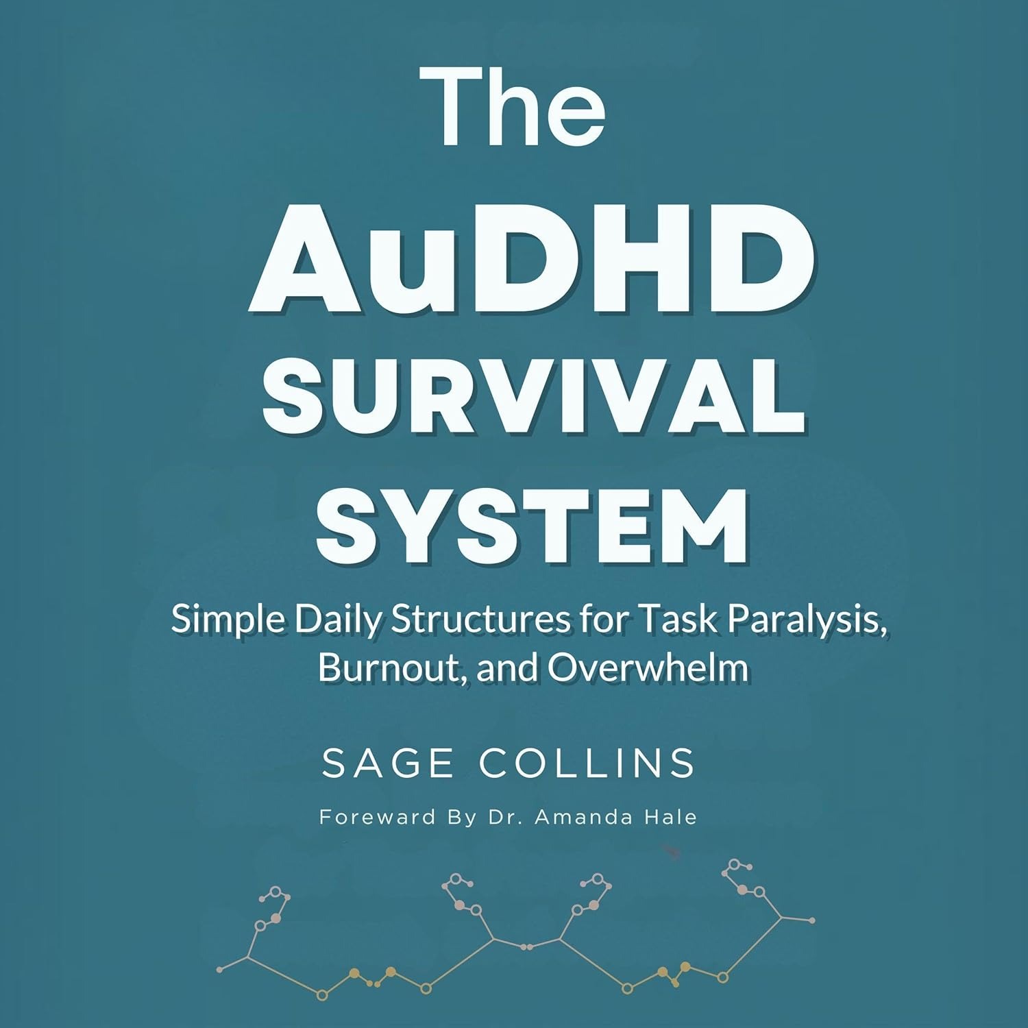 The AuDHD Survival System: Simple Daily Structures for Task Paralysis, Burnout, and Overwhelm