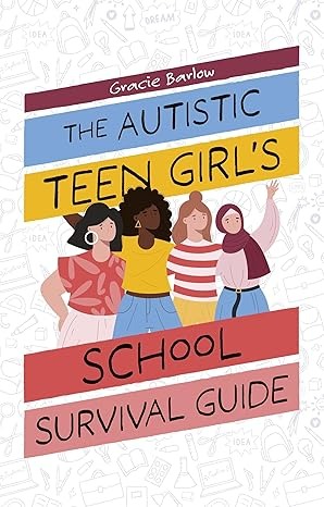 The Autistic Teen Girl's School Survival Guide