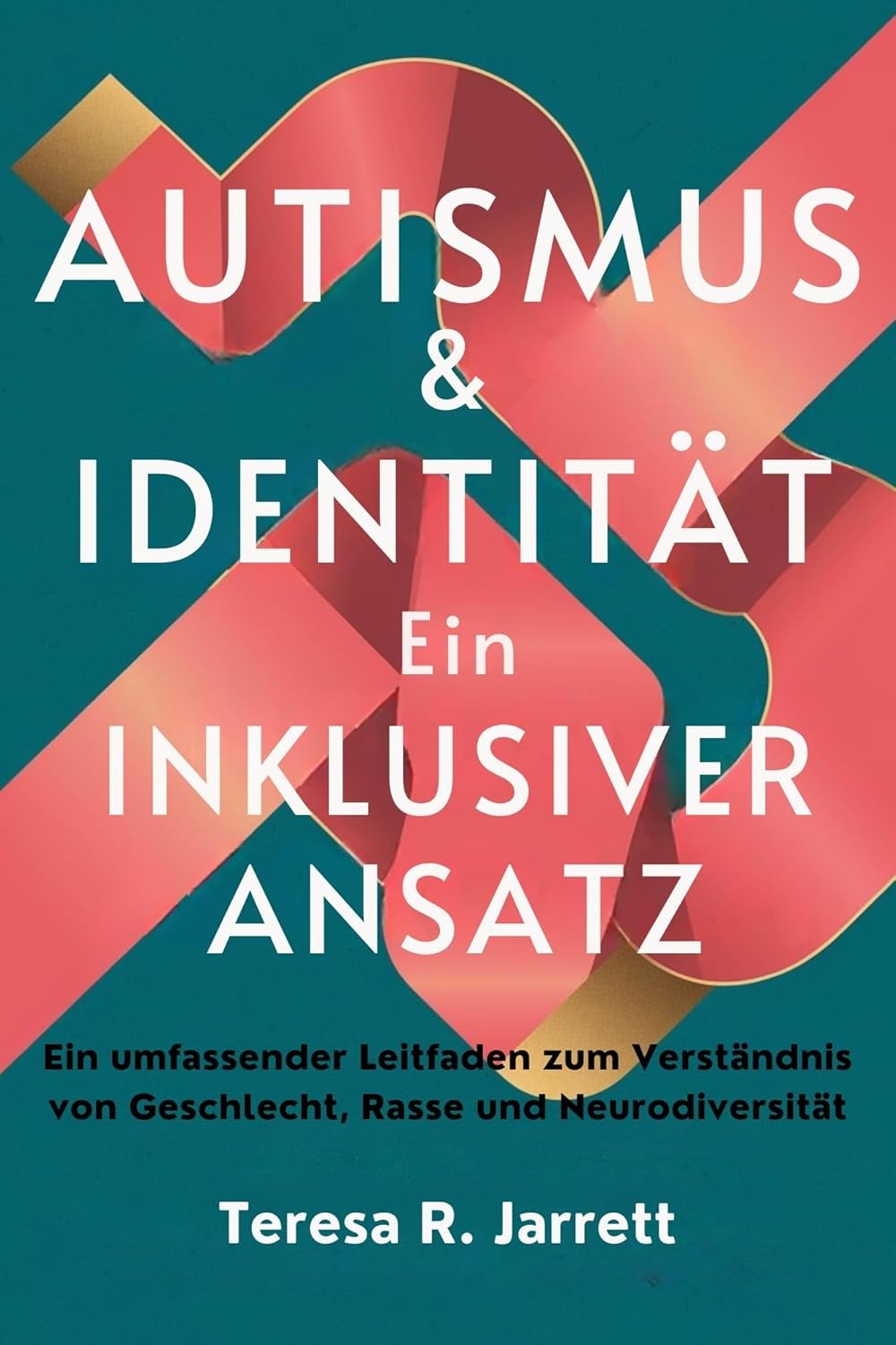 Autism & Identity: An Inclusive Approach: A Comprehensive Guide to Understanding Gender, Race, and Neurodiversity (Embracing The Autism Within Me) (German Edition)