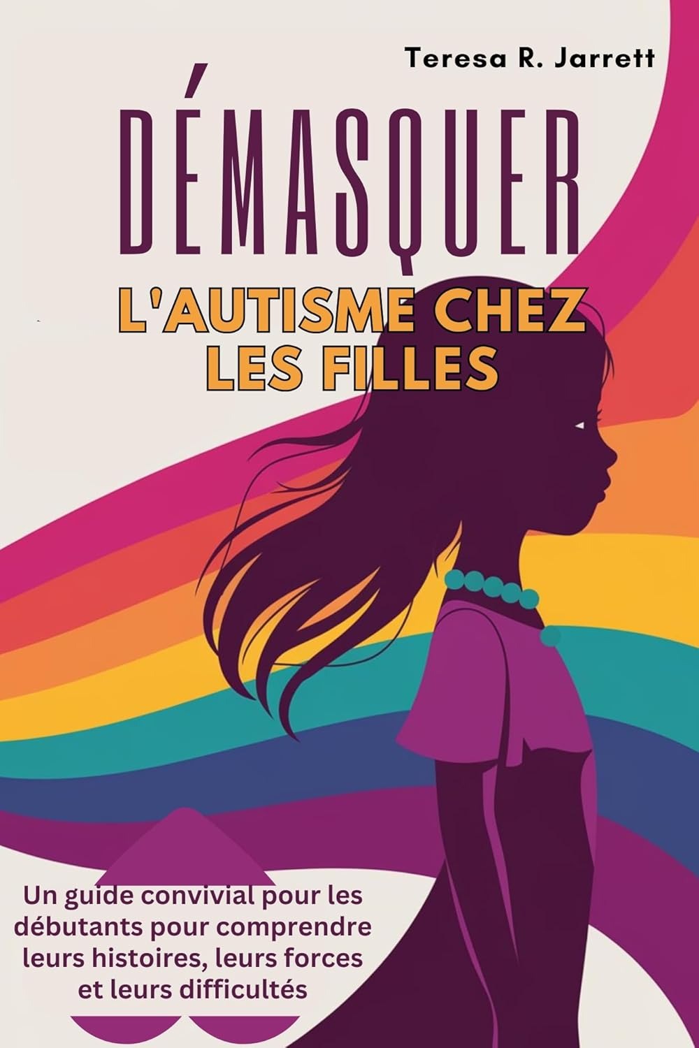 Embracing the Autism Within Me: A Beginner-Friendly Guide to Understanding Girls' Stories, Strengths, and Challenges