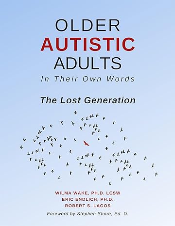Older Autistic Adults In Their Own Words: The Lost Generation