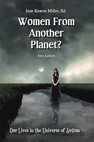 Women from Another Planet?: Our Lives in the Universe of Autism