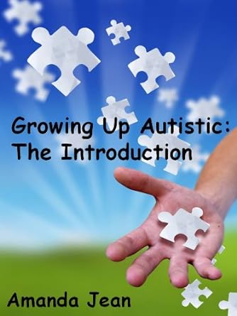Growing Up Autistic: The Introduction