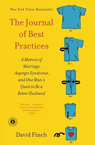 The Journal of Best Practices: A Memoir of Marriage, Asperger Syndrome, and One Man's Quest to Be a Better Husband