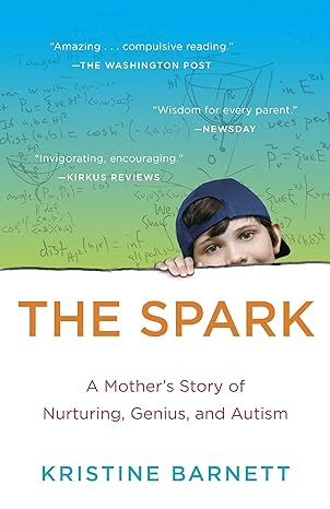 The Spark: A Mother's Story of Nurturing, Genius, and Autism Paperback – March 25, 2014