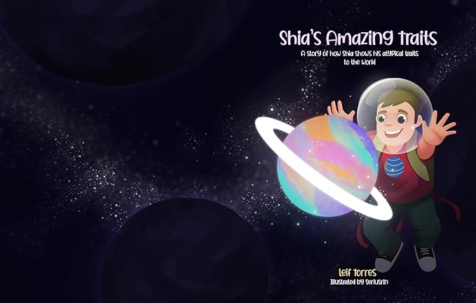 Shia's Amazing Traits: A story of how Shia shows his atypical traits to the world (Shia's book Series: Autism and what it is 2)