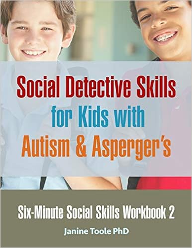 Six-Minute Social Skills Workbook 2: Social Detective Skills for Kids with Autism & Asperger's