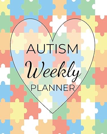 Autism Weekly Planner: A Journal For Parents To Document A Child'S Progress And Achievements With Colorful Autism Awareness Book Cover(Vol.6)
