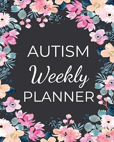 Autism Weekly Planner: A Journal For Parents To Document A Child'S Progress And Achievements With Colorful Flower Book Cover(Vol.3)